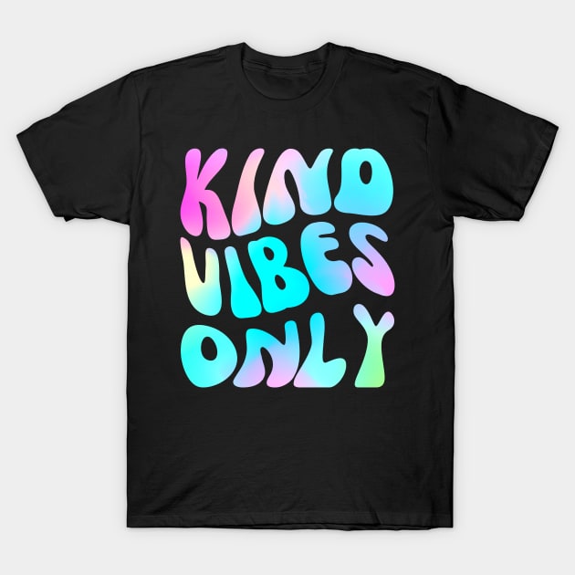 kind vibes only T-Shirt by Drawab Designs